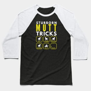 Stubborn Mutt Tricks - Dog Training Baseball T-Shirt